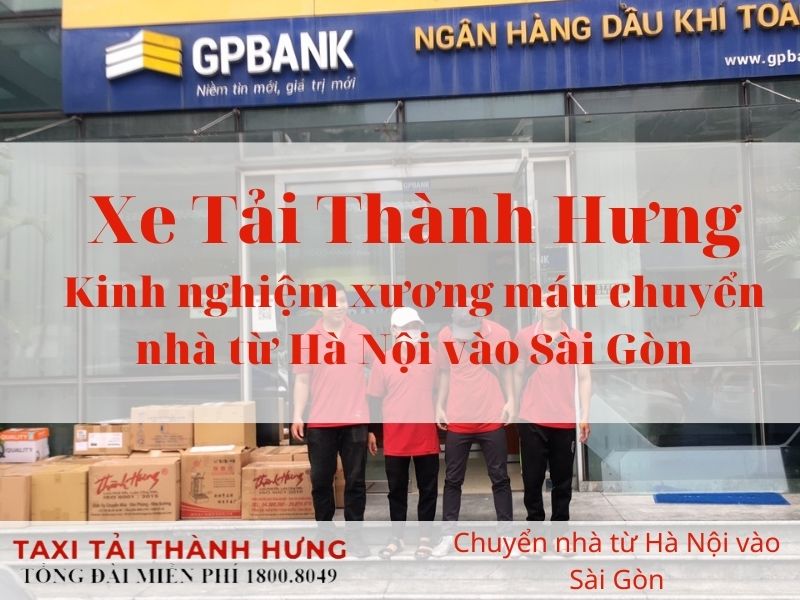 Kinh nghiệm xương máu chuyển nhà từ Hà Nội vào Sài Gòn